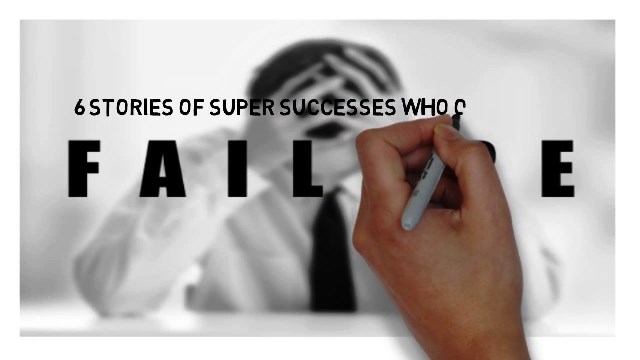 6 Stories of Super Successes Who Overcame Failure